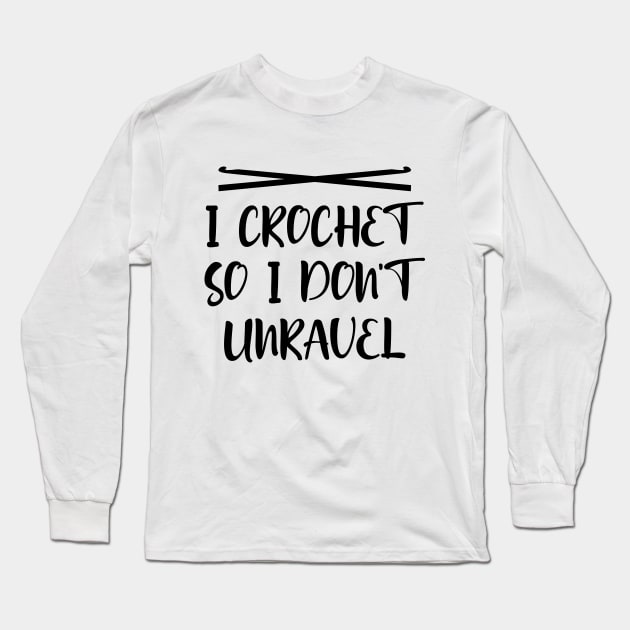 I crochet so I don't unravel Long Sleeve T-Shirt by colorsplash